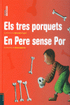 ELS TRES PORQUETS / EN PERE SENSE POR