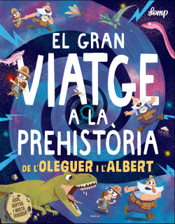 EL GRAN VIATGE A LA PREHIST�RIA DE L'OLEGUER I L'ALBERT