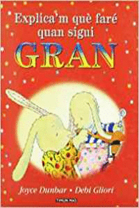EXPLICA'M QUE FARE QUAN SIGUI GRAN