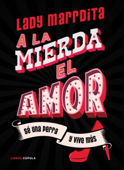 �A LA MIERDA EL AMOR!