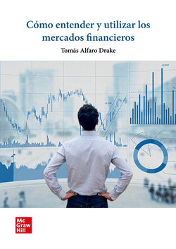 C�MO ENTENDER Y UTILIZAR LOS MERCADOS FINANCIEROS