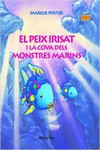 EL PEIX IRISAT I LA COVA DELS MONSTRES MARINS (EL PEIX IRISAT)