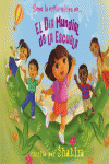 EL DA MUNDIAL DE LA ESCUELA (DORA LA EXPLORADORA. LIBRO REGALO)