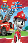 EL MEJOR CACHORRO BOMBERO (PAW PATROL - PATRULLA CANINA. PRIMERAS LECTURAS)