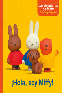 �HOLA, SOY MIFFY! (LAS AVENTURAS DE MIFFY. PRIMERAS LECTURAS)