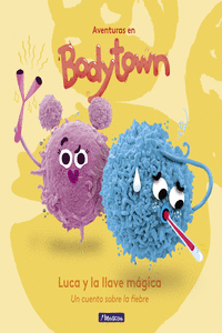 LUCA Y LA LLAVE M�GICA (AVENTURAS EN BODY TOWN. PRIMERAS LECTURAS)