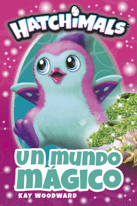 UN MUNDO M�GICO (HATCHIMALS. PRIMERAS LECTURAS)