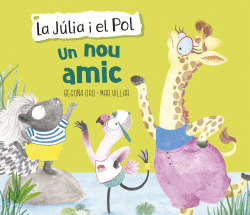 UN NOU AMIC (LA J�LIA I EL POL. �LBUM IL�LUSTRAT)