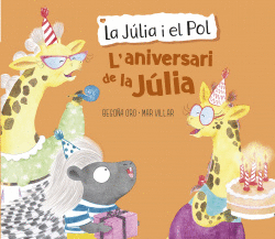 L'ANIVERSARI DE LA J�LIA (LA J�LIA I EL POL. �LBUM IL�LUSTRAT)
