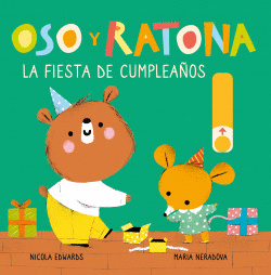 LA FIESTA DE CUMPLEA�OS (OSO Y RATONA. PEQUE�A MANITAS)