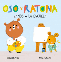VAMOS A LA ESCUELA (OSO Y RATONA. PEQUE�A MANITAS)