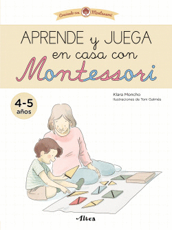APRENDE Y JUEGA EN CASA CON MONTESSORI (4-5 A�OS). TU CUADERNO DE VACACIONES
