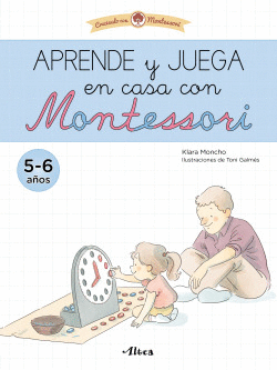 APRENDE Y JUEGA EN CASA CON MONTESSORI (5-6 A�OS). TU CUADERNO DE VACACIONES