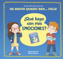 DE MAYOR QUIERO SER... FELIZ. �QU� HAGO CON MIS EMOCIONES?