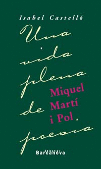 MIQUEL MART� I POL. UNA VIDA PLENA DE POESIA