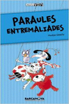PARAULES ENTREMALIADES