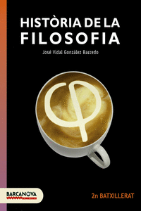 HIST�RIA DE LA FILOSOFIA 2N BATXILLERAT. LLIBRE DE L ' ALUMNE