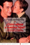 CMO EDUCAR A NUESTROS HIJOS?