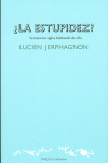 �LA ESTUPIDEZ?