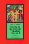 HISTORIA DE LAS CREENCIAS Y LAS IDEAS RELIGIOSAS  III