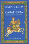 CABALLEROS Y CABALLER�A EXPLICADOS A MIS NIETOS