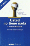 USTED NO TIENE NADA. LA SOMATIZACI�N