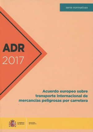 ADR 2017 ACUERDO EUROPEO SOBRE TRANSPORTE INTERNACIONAL DE MERCANC�AS PELIGROSAS
