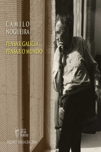 CAMILO NOGUEIRA. PENSAR GALICIA. PENSAR MUNDO