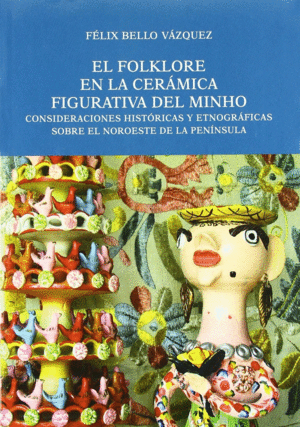 EL FOLKLORE EN LA CER�MICA FIGURATIVA DEL MINHO