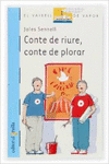 CONTE DE RIURE, CONTE DE PLORAR