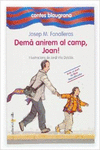 DEM� ANIREM AL CAMP, JOAN!