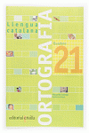 QUADERN ORTOGRAFIA 21. LLENGUA CATALANA