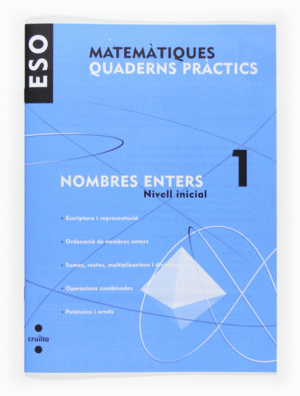 MATEMTIQUES. QUADERNS PRCTICS. NOMBRES ENTERS 1. ESO