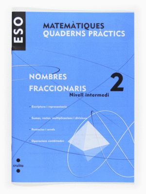 MATEMTIQUES. QUADERNS PRCTICS. NOMBRES FRACCIONARIS 2. ESO