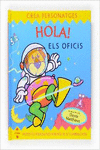 HOLA! CREA PERSONATGES. ELS OFICIS