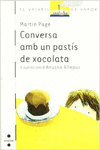 CONVERSA AMB UN PASTS DE XOCOLATA