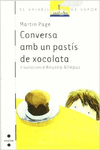 CONVERSA AMB UN PAST�S DE XOCOLATA