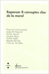 REPENSAR 8 CONCEPTES CLAU DE LA MORAL