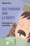QU� PASSAR� AMB LA DENT?