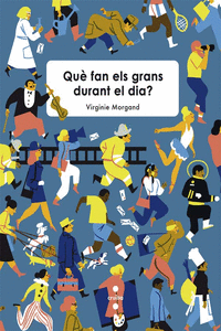 QU� FAN ELS GRANS DURANT EL DIA?