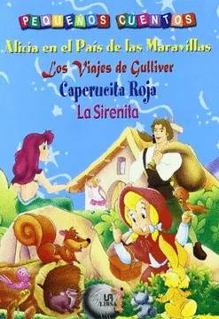 ALICIA EN EL PAIS DE LAS MARAVILLAS; LOS VIAJES DE GULLIVER; CAPE RUCITA ROJA; LA SIRENITA