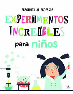 EXPERIMENTOS INCREIBLES PARA NIOS