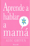APRENDE A HABLAR A MAMA