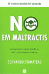 NO EM MALTRACTIS