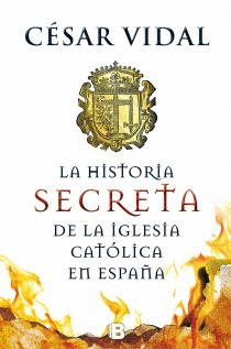 LA HISTORIA SECRETA DE LA IGLESIA CATÓLICA