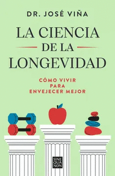 LA CIENCIA DE LA LONGEVIDAD: C�MO VIVIR PARA ENVEJECER MEJOR