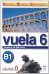 VUELA 6 CUADERNO DE EJERCICIOS B1