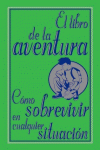 EL LIBRO DE LA AVENTURA. CMO SOBREVIVIR EN CUALQUIER SITUACIN