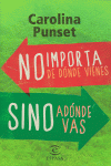 NO IMPORTA DE DNDE VIENES, SINO ADNDE VAS