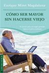 CMO SER MAYOR SIN HACERSE VIEJO